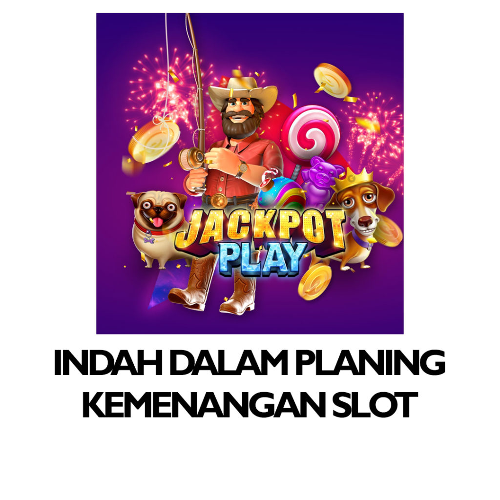 Indah dalam Planing Kemenangan SLOT